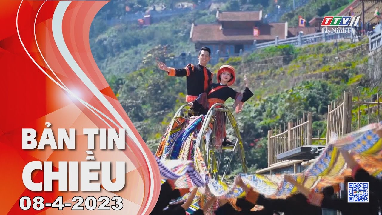 Bản tin chiều 08-4-2023 | Tin tức hôm nay | TayNinhTV